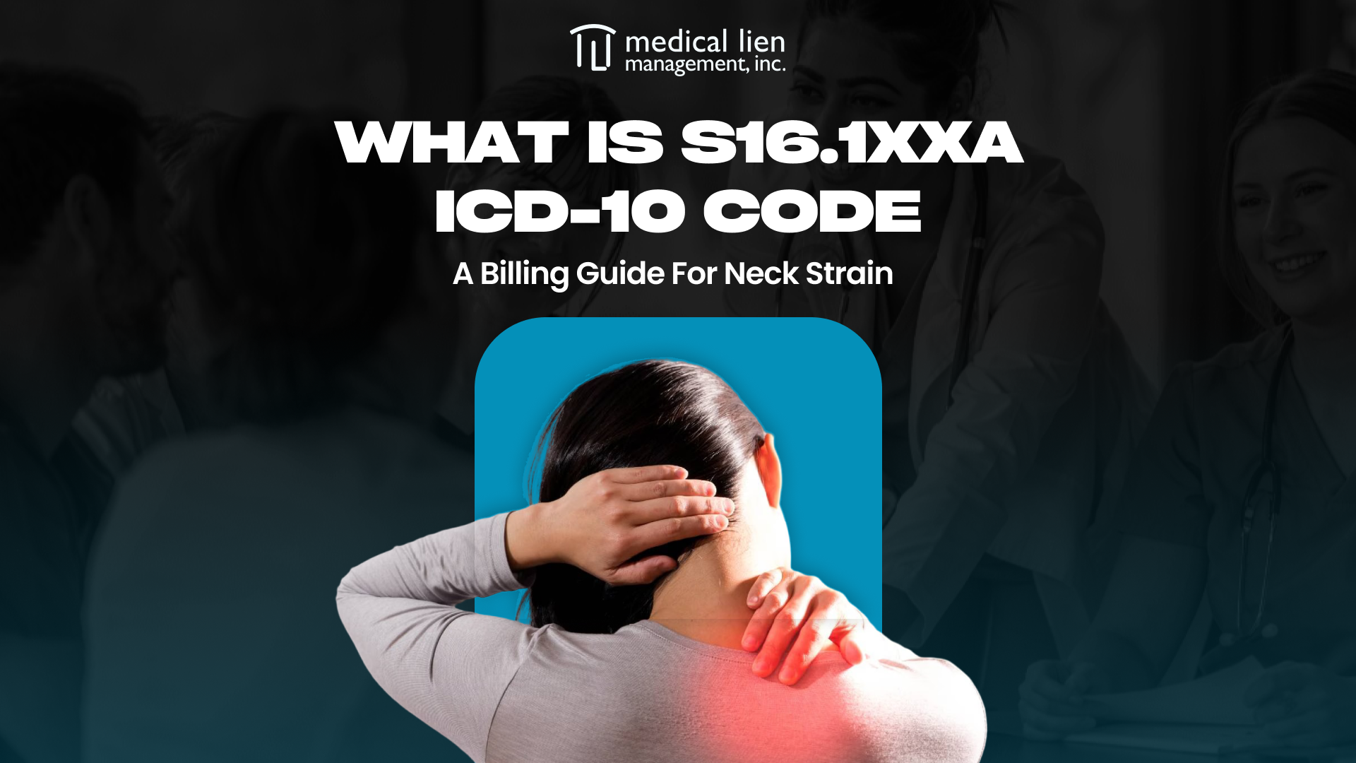 What is S16.1XXA ICD-10 Code: A Billing Guide for Neck Strain